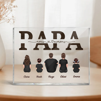 « Papa, nous t'aimons » Bloc acrylique avec famille pour papa et papi