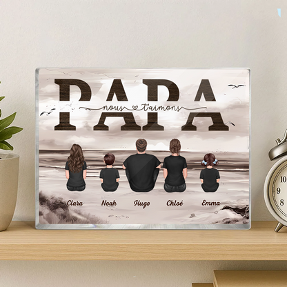 « Papa, nous t'aimons » Bloc acrylique avec famille pour papa et papi