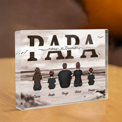 « Papa, nous t'aimons » Bloc acrylique avec famille pour papa et papi